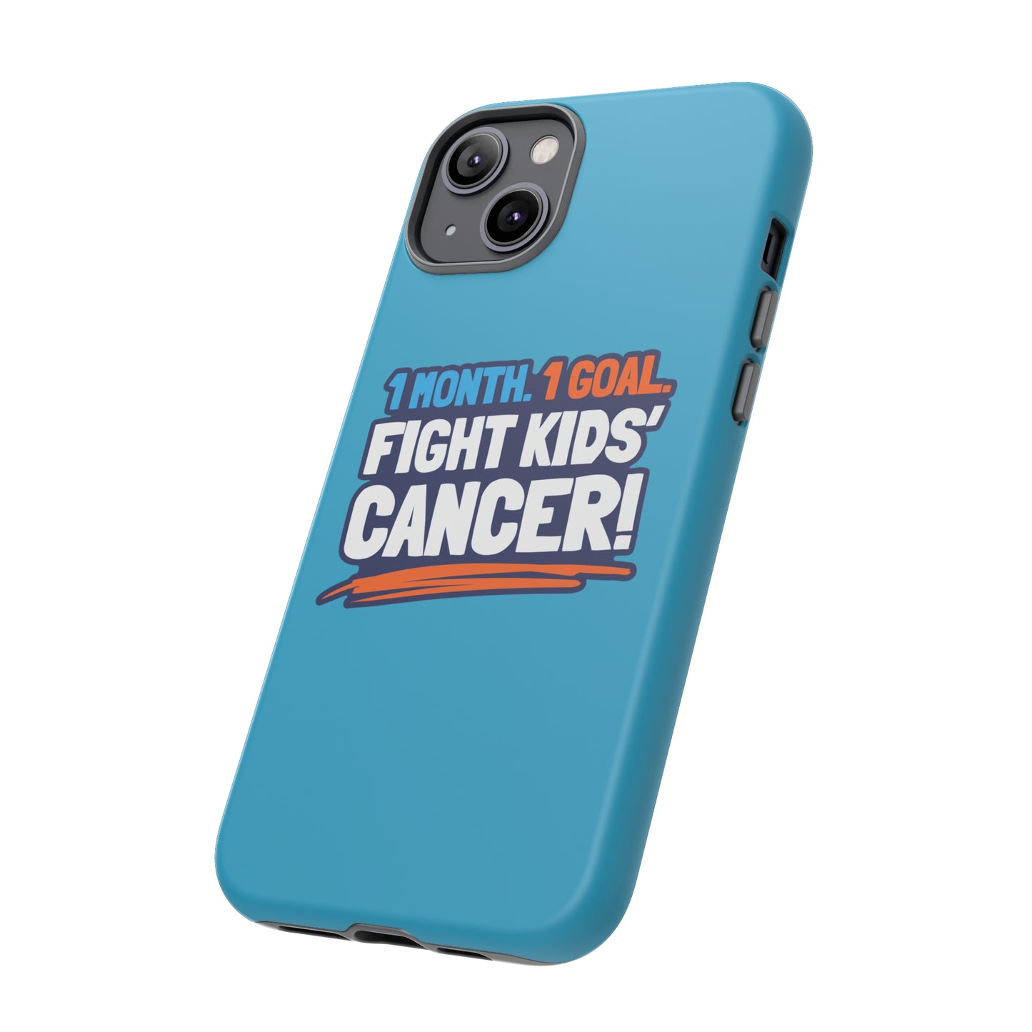 Mobile Tough Cases - 1 Month. 1 Goal. Fight Kids' Cancer!