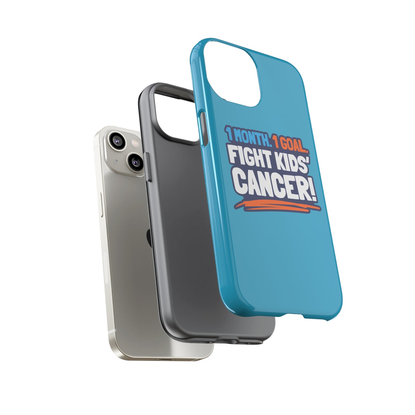 Mobile Tough Cases - 1 Month. 1 Goal. Fight Kids' Cancer!