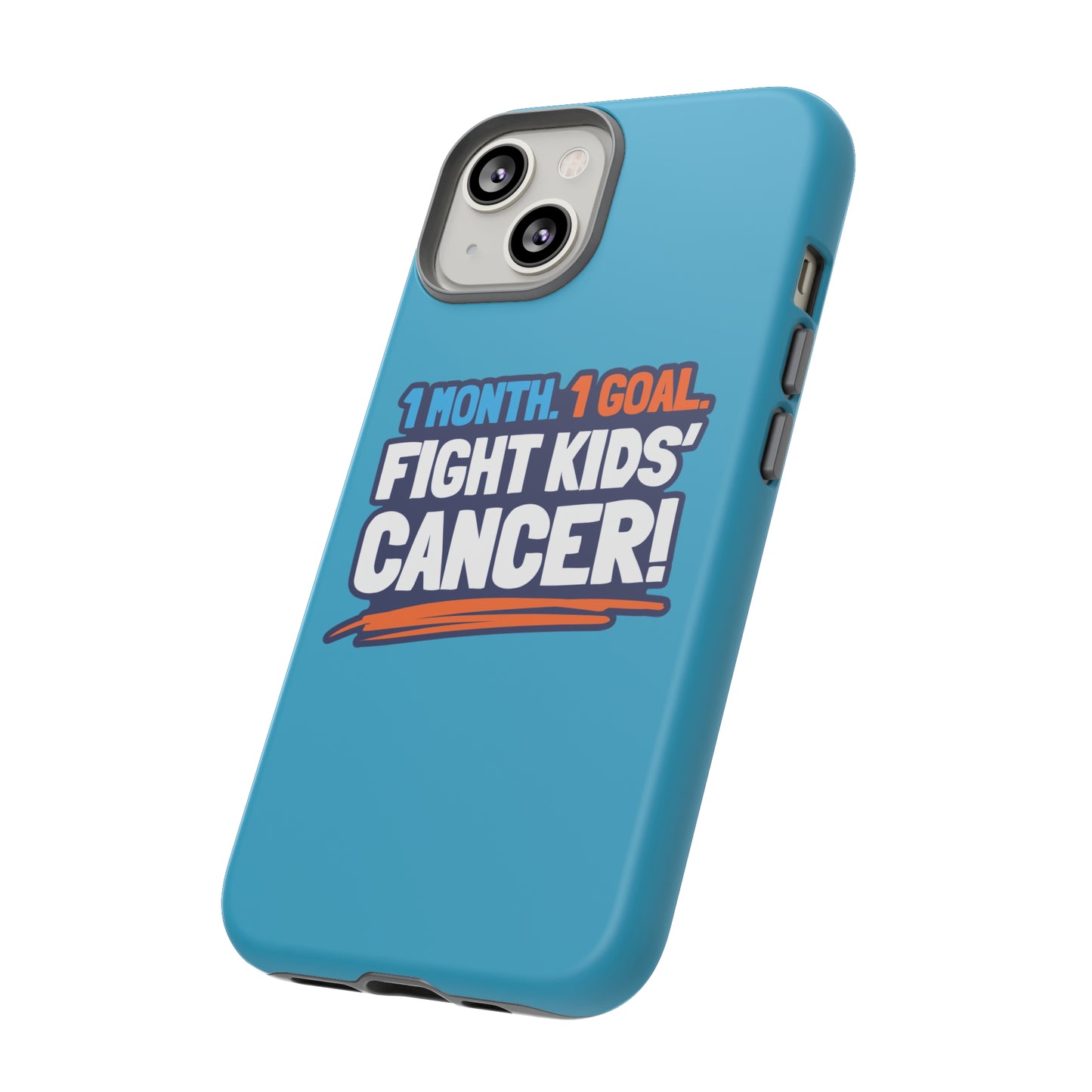 Mobile Tough Cases - 1 Month. 1 Goal. Fight Kids' Cancer!