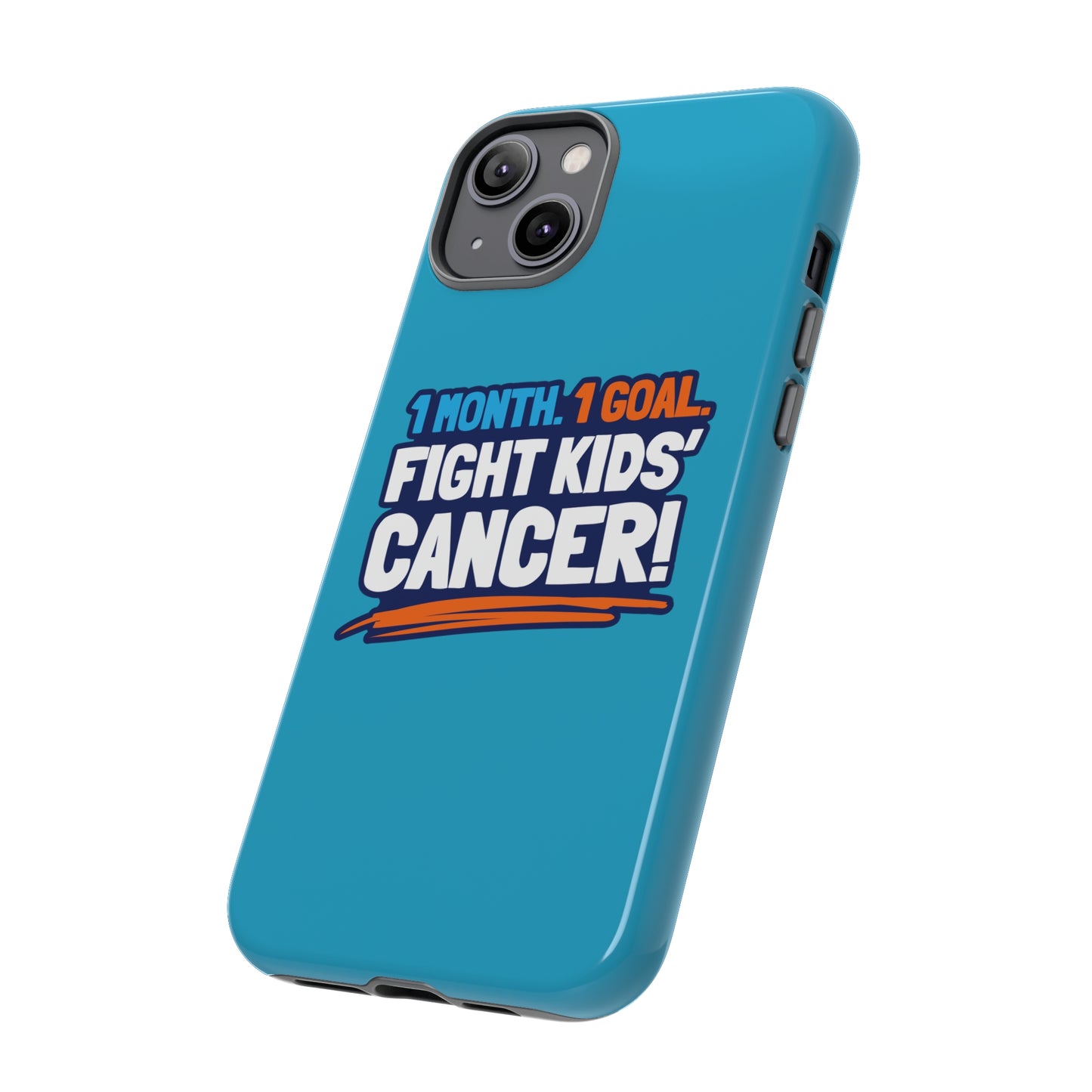 Mobile Tough Cases - 1 Month. 1 Goal. Fight Kids' Cancer!