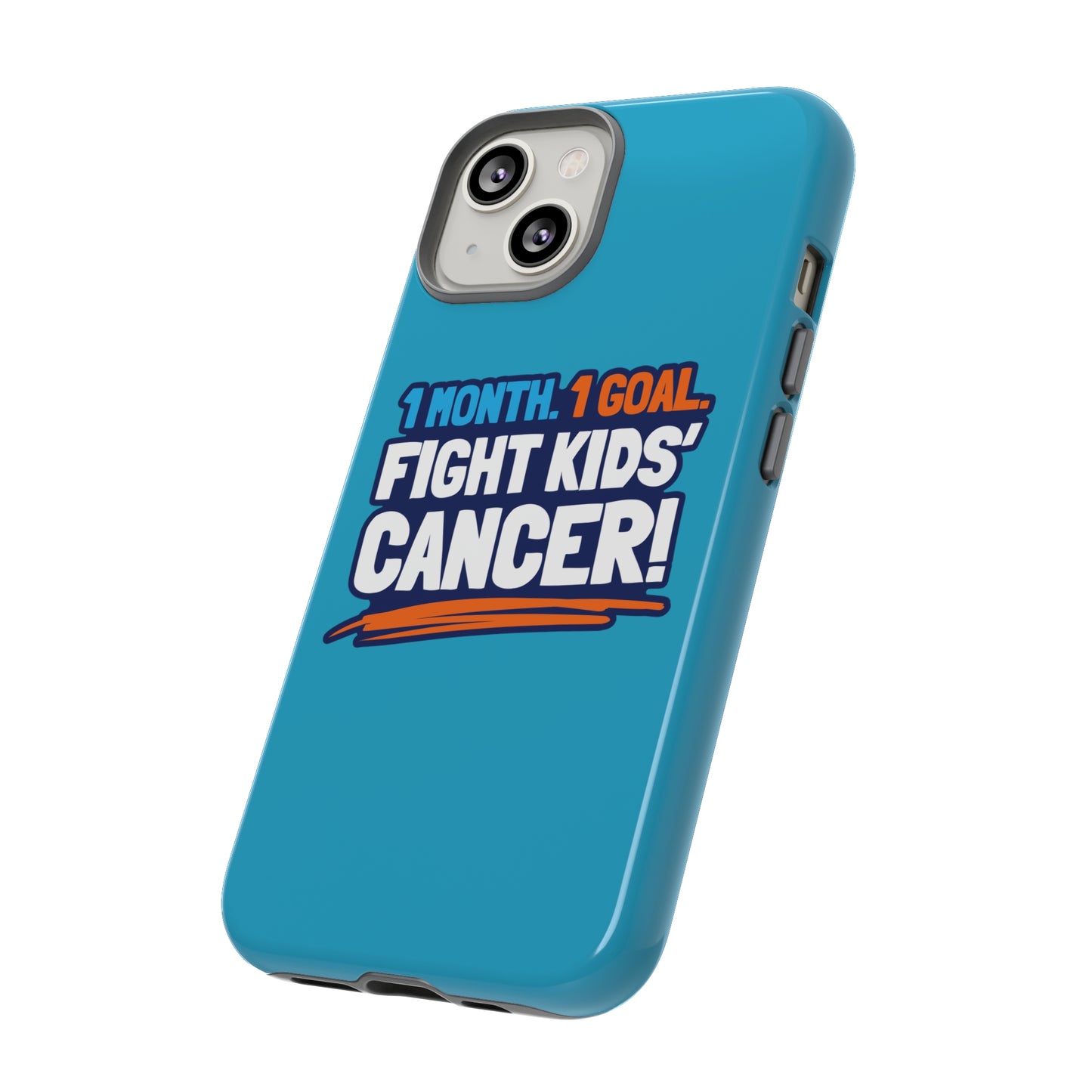 Mobile Tough Cases - 1 Month. 1 Goal. Fight Kids' Cancer!
